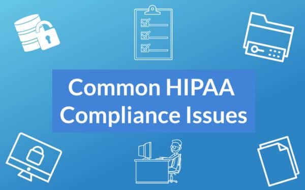 7 Most Common HIPAA Compliance Issues
